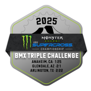 Monster Energy Supercross BMX Triple Challenge - Anaheim 1/25, Glendale 2/1, Arlington, 2/22